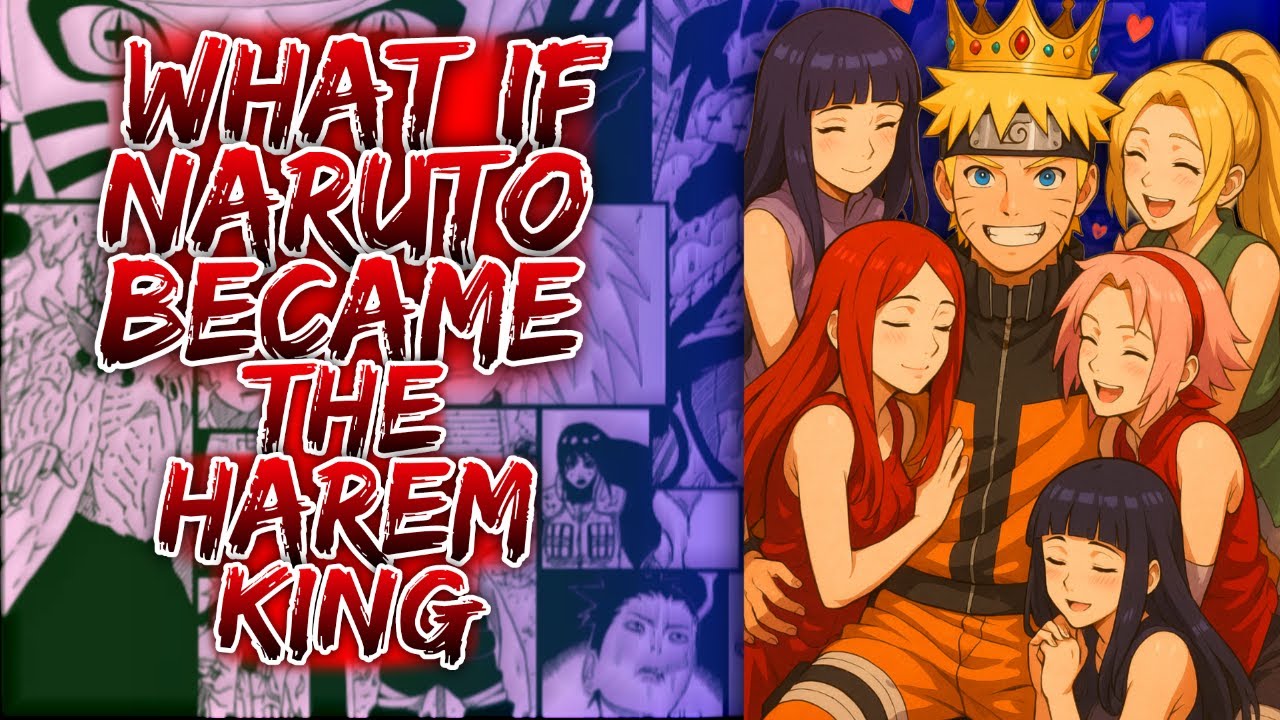 What If Naruto Became The Harem King ||