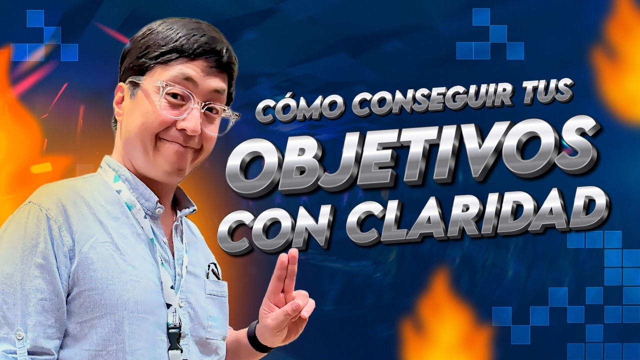 Cómo conseguir tus Objetivos con Claridad