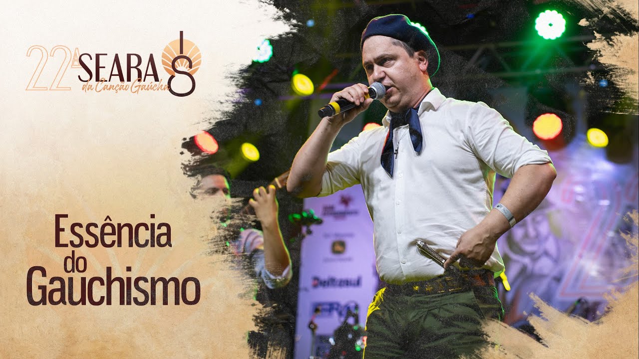 06 - Essência do gauchismo  - 22ª Seara da Canção Gaúcha