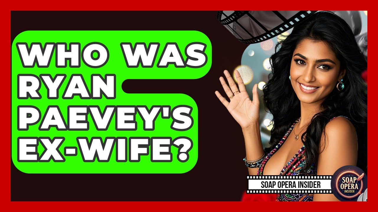 Who Was Ryan Paevey's Ex-wife? - Soap Opera Insider