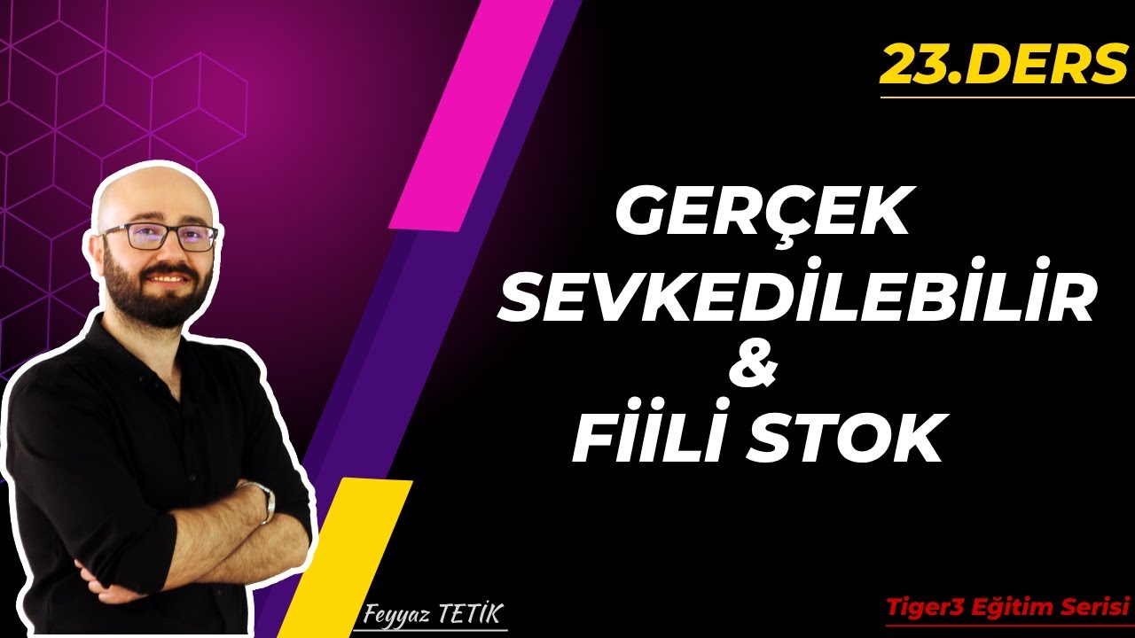 23-Gerçek Sevkedilebilir ve Fiili Stok