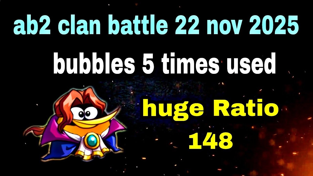 Angry birds 2 clan battle 22 nov 2025 bubbles 5 times used huge ratio 148 #ab2 cvc