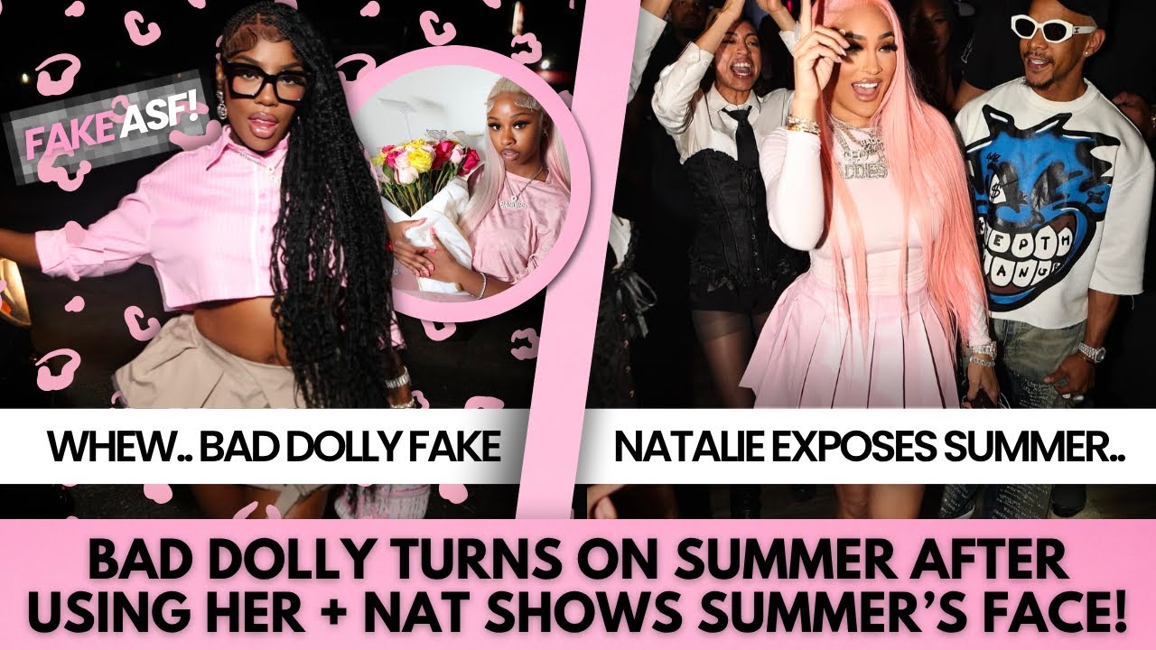 NATALIE EXPOSES HOW BAD SUMMER’S FACE WAS, BAD DOLLY AIN’T CARE ABOUT SUMMER GETTIN’ HURT + MORE! 😳