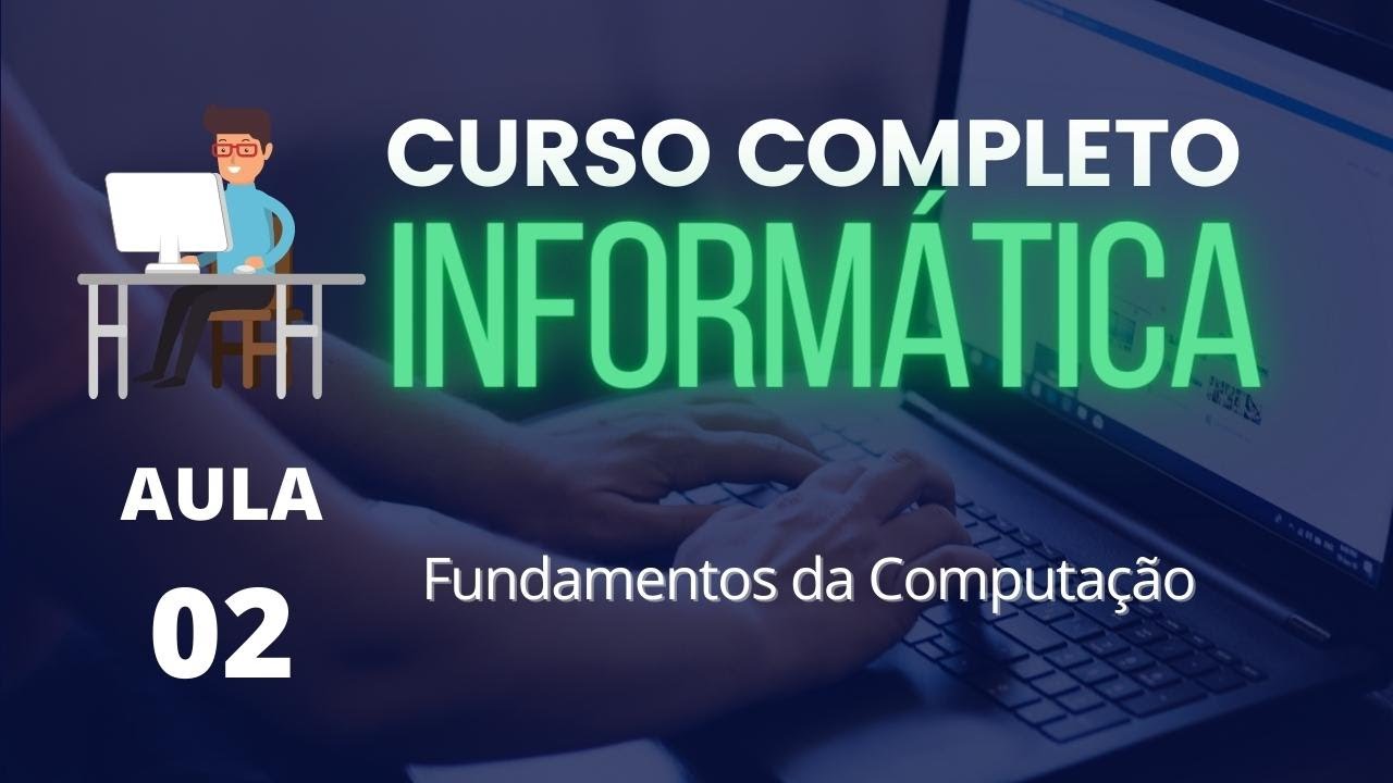 Curso de Informática #02 - Fundamentos da computação