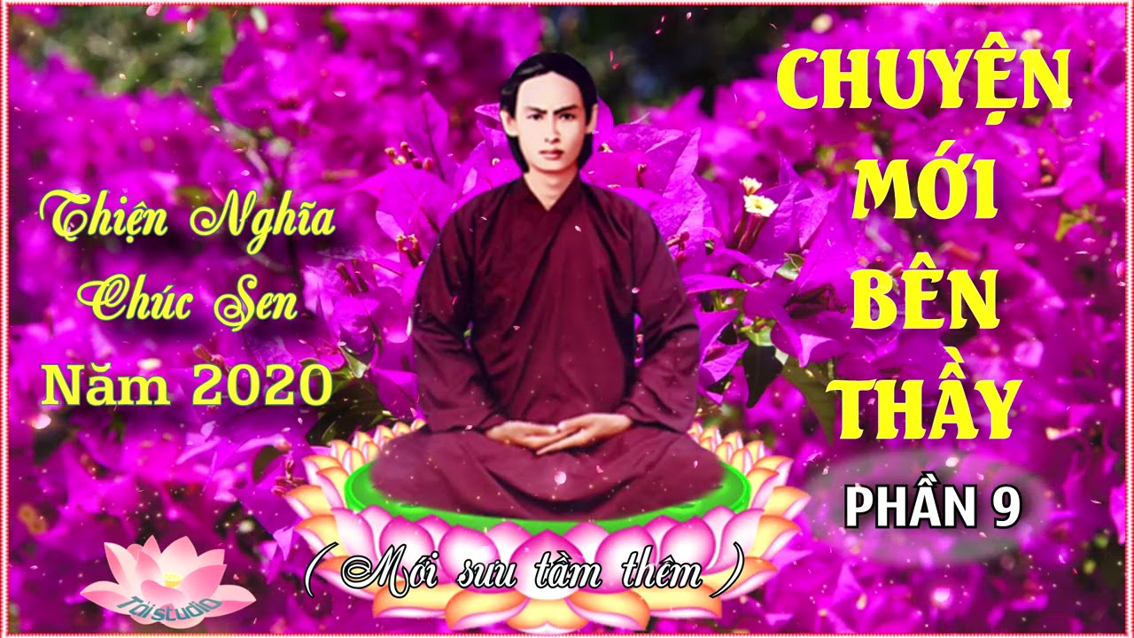 Chuyện Mới Bên Thầy Phần 9 - Ông Nguyễn Chi Diệp ( Chúc Sen & Thiện Nghĩa )