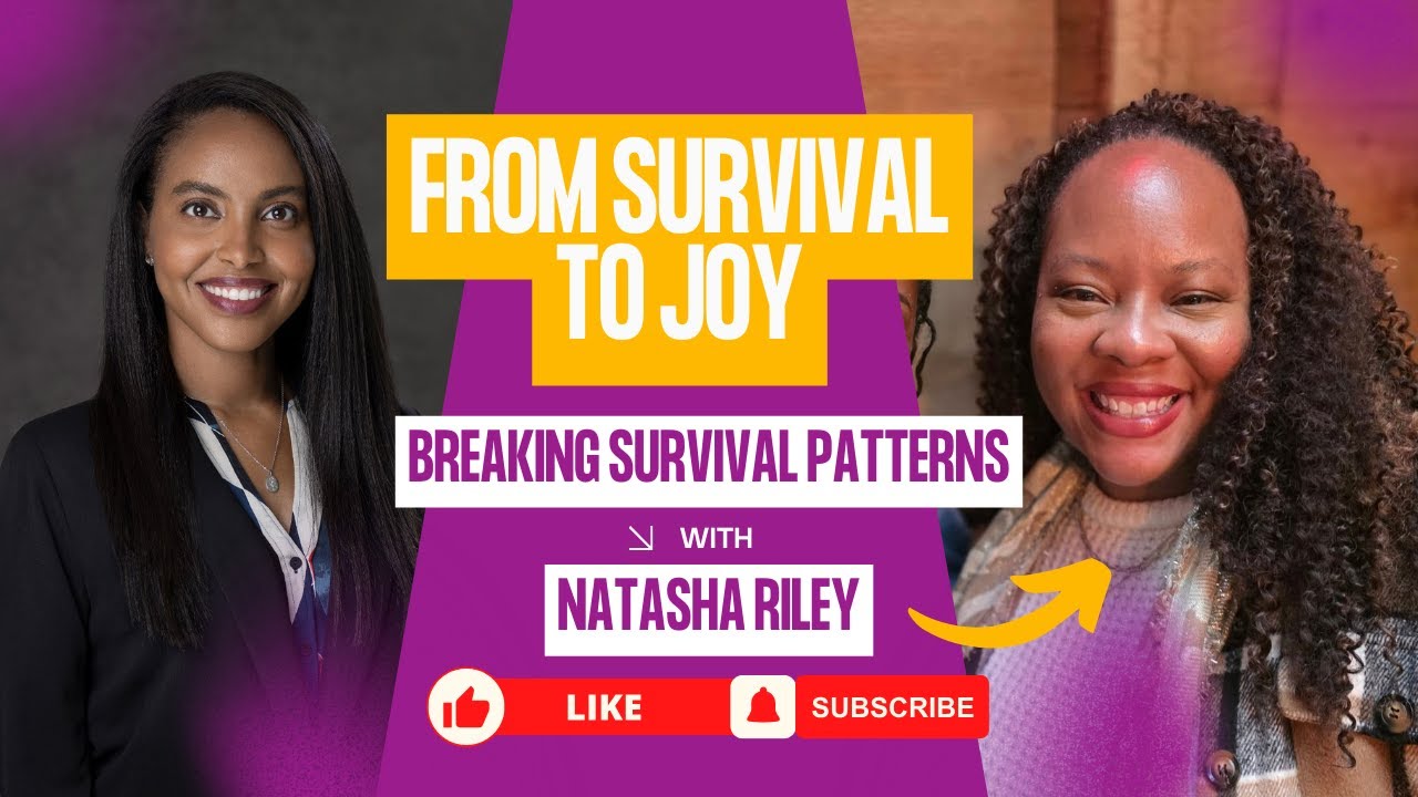 Breaking Survival Patterns: How High-Achieving Black Women Can Find Joy Within | Natasha Riley