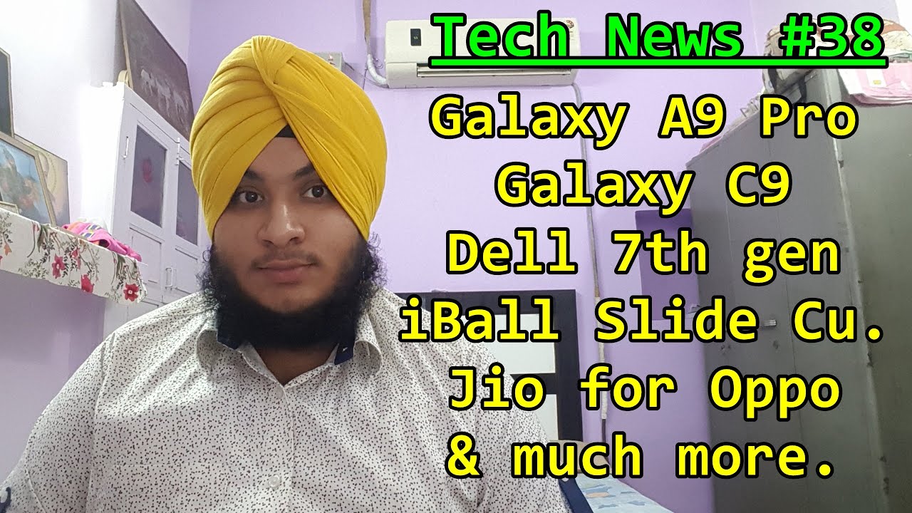 Tech News #38 Galaxy A9 Pro | Galaxy C9 | Dell 7th Gen. | Jio for Oppo & much more.