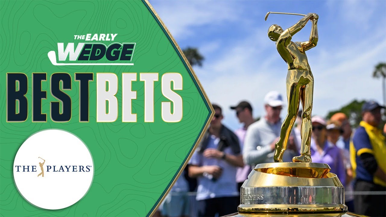 BEST BETS: THE PLAYERS Championship 2026 Picks, Odds, One & Done | The Early Wedge