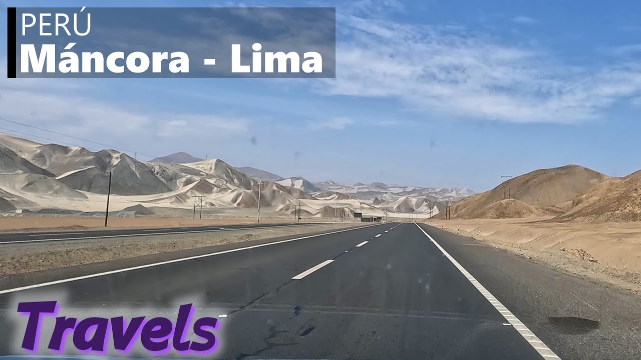 🛣️CRUZANDO PERÚ Peajes y Gasolina🚙Ruta de MANCORA a LIMA por CARRETERA en 4K🌊 Los Paisajes  de Perú