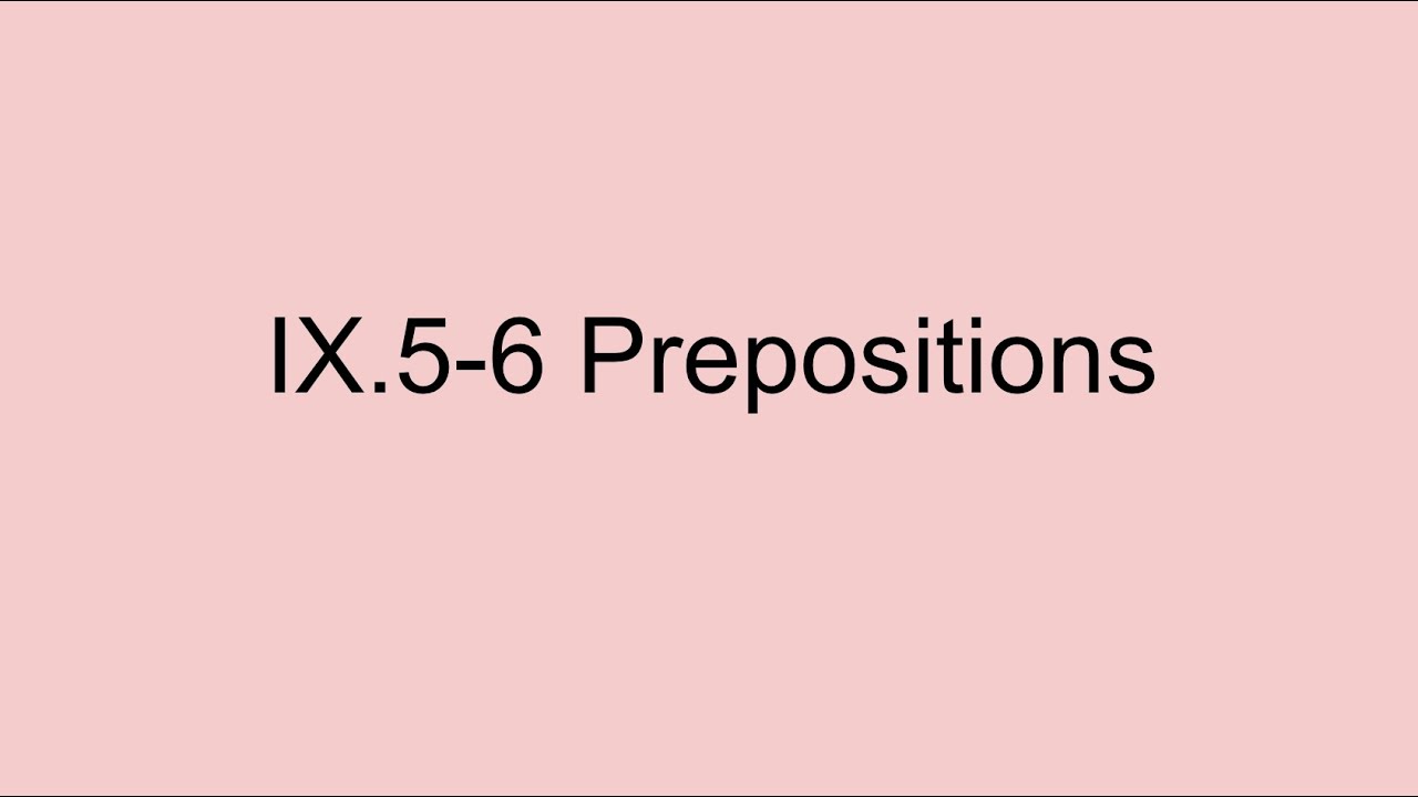 IX.5-6 Prepositions