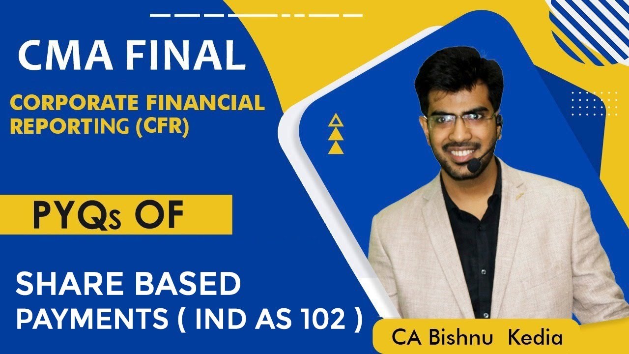 CMA Final | Old and New | CFR | June 24 | PYQs | Shares Based Payments (Ind AS 102) |CA Bishnu Kedia