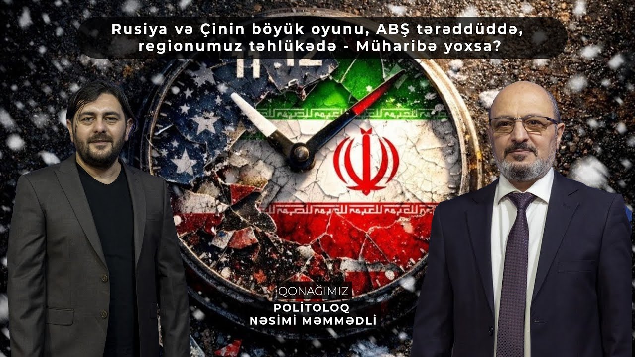 Rusiya və Çinin böyük oyunu, ABŞ tərəddüddə, regionumuz təhlükədə - Müharibə yoxsa?