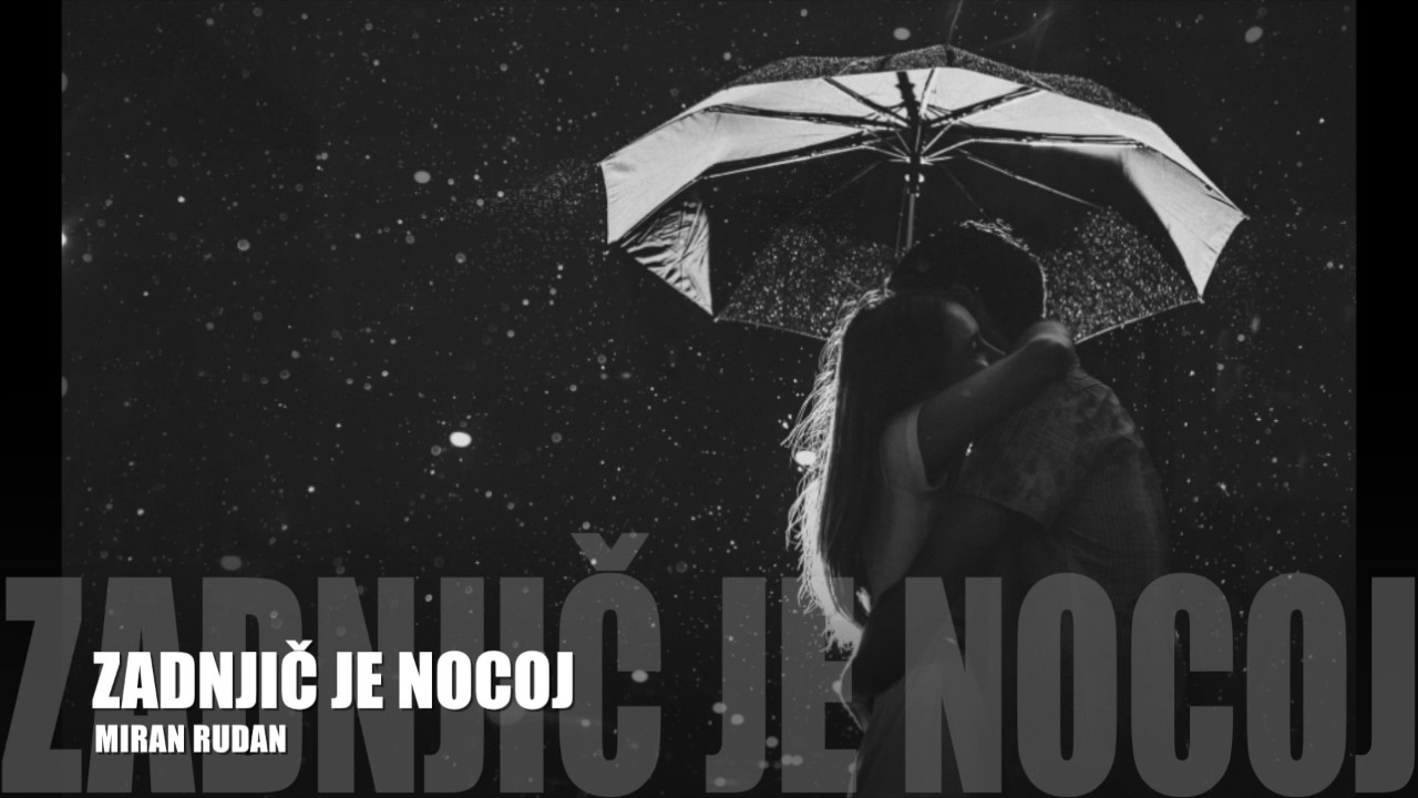 MIRAN RUDAN - Zadnjič je nocoj