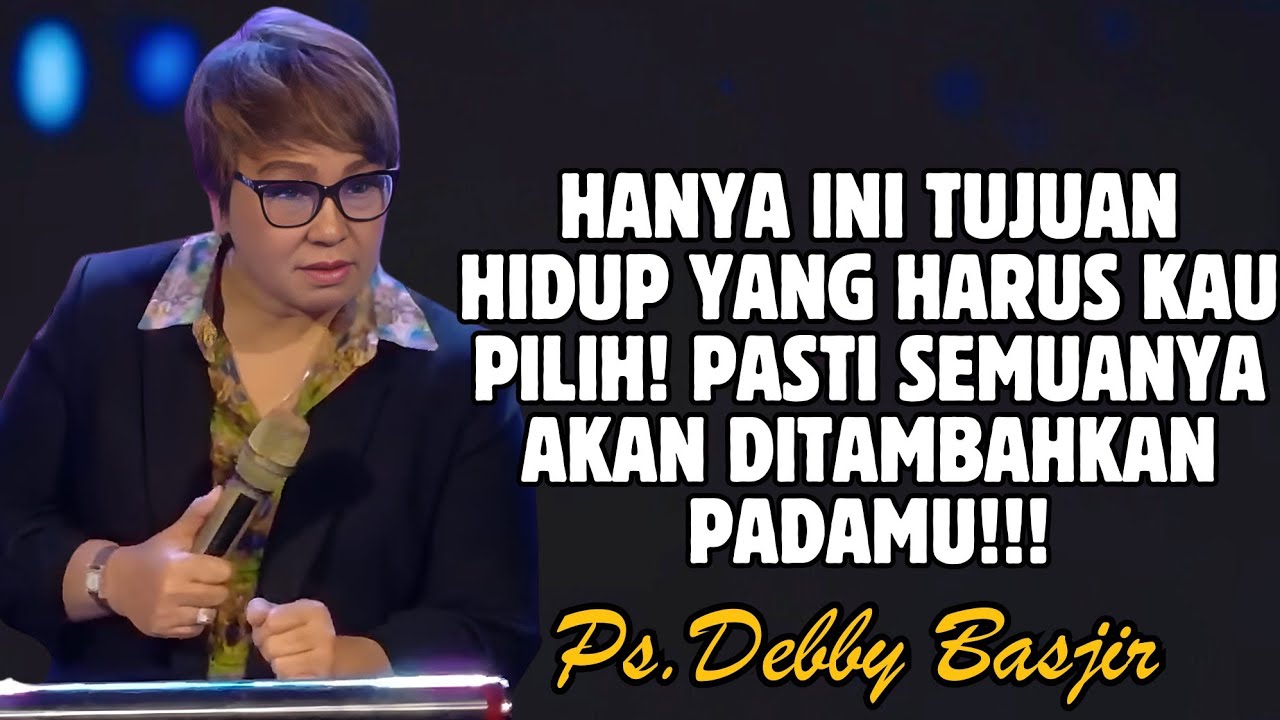 CARI DULU KEHENDAK TUHAN MAKA SEMUANYA AKAN DITAMBAHKAN KEPADAMU | PDT. DEBBY BASJIR