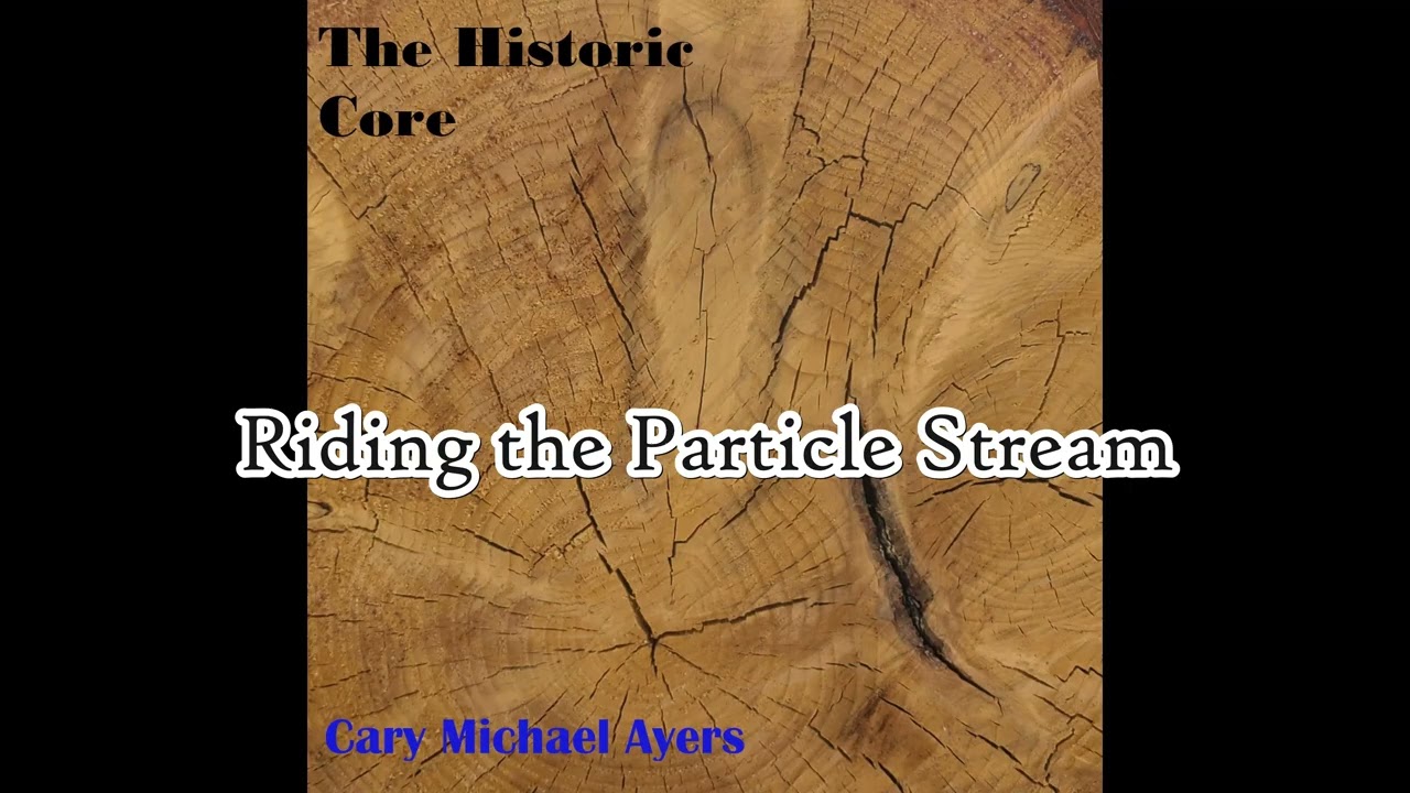 Riding the Particle Stream  by Cary Michael Ayers