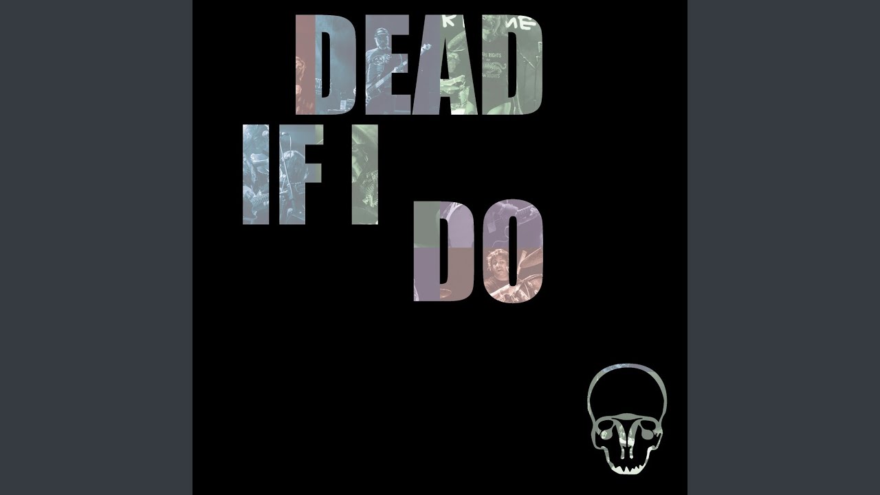 Dead If I Do