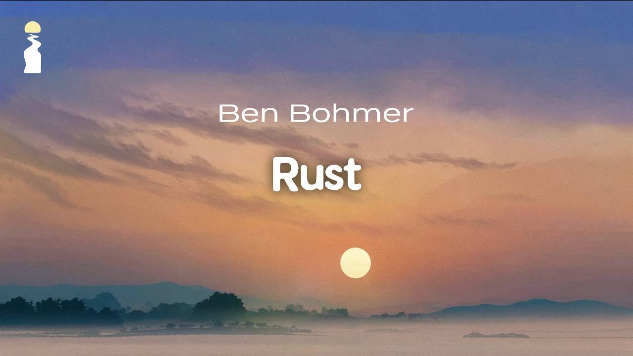 Ben Böhmer - Rust // Lyrics [EDM/Chillwave]