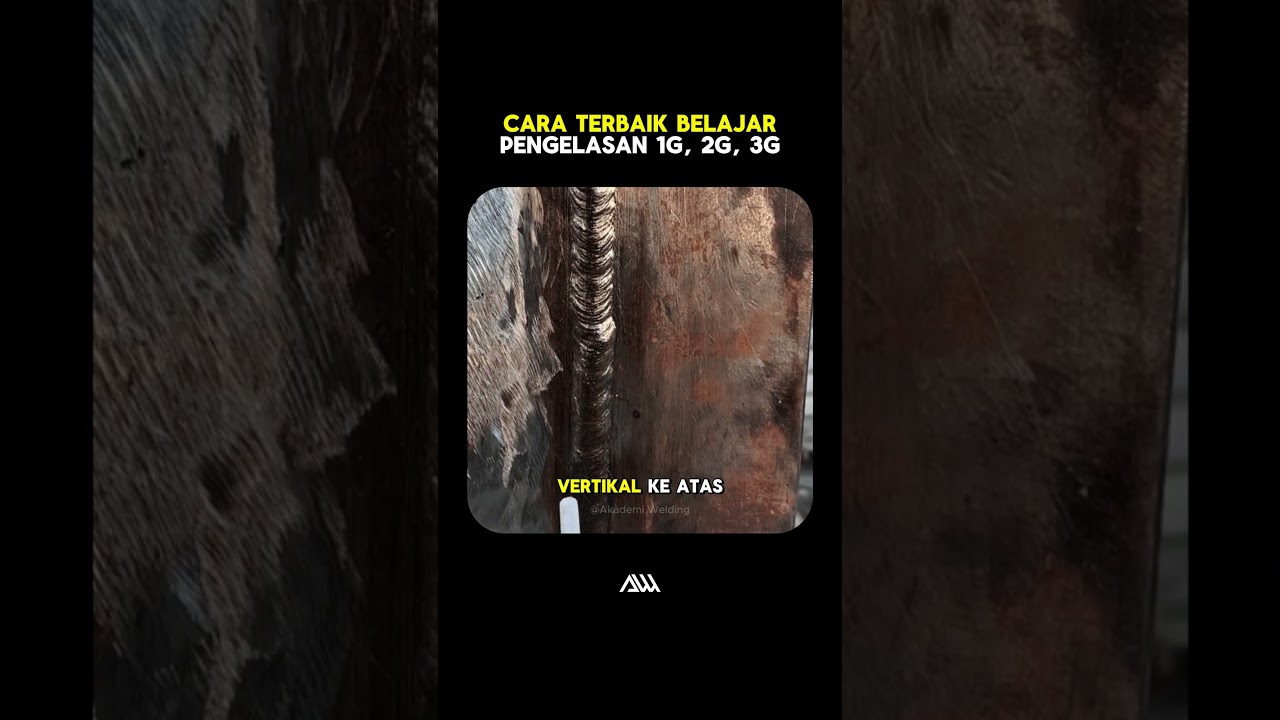 Cara Terbaik Belajar Pengelasan 1G, 2G, 3G