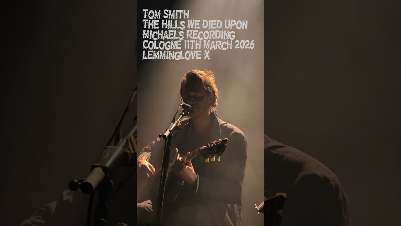Tom Smith - The Hills We Died Upon - Cologne 11th March 2026