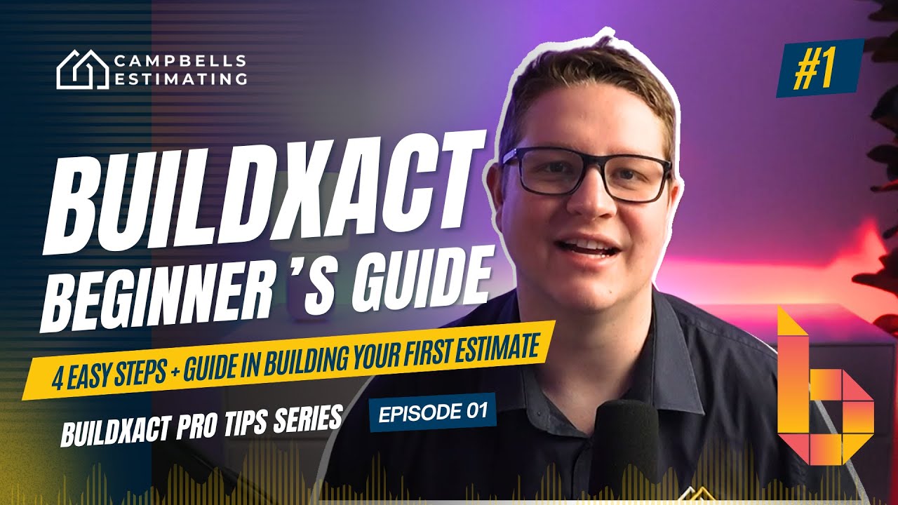 Buildxact Pro Tips Ep. 1: Ultimate Guide in Building your First Estimate