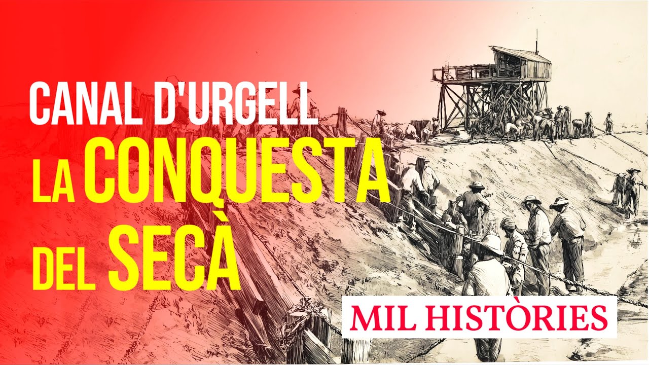 El Canal d'Urgell. La conquesta del secà. Una història èpica i brutal | Mil Històries
