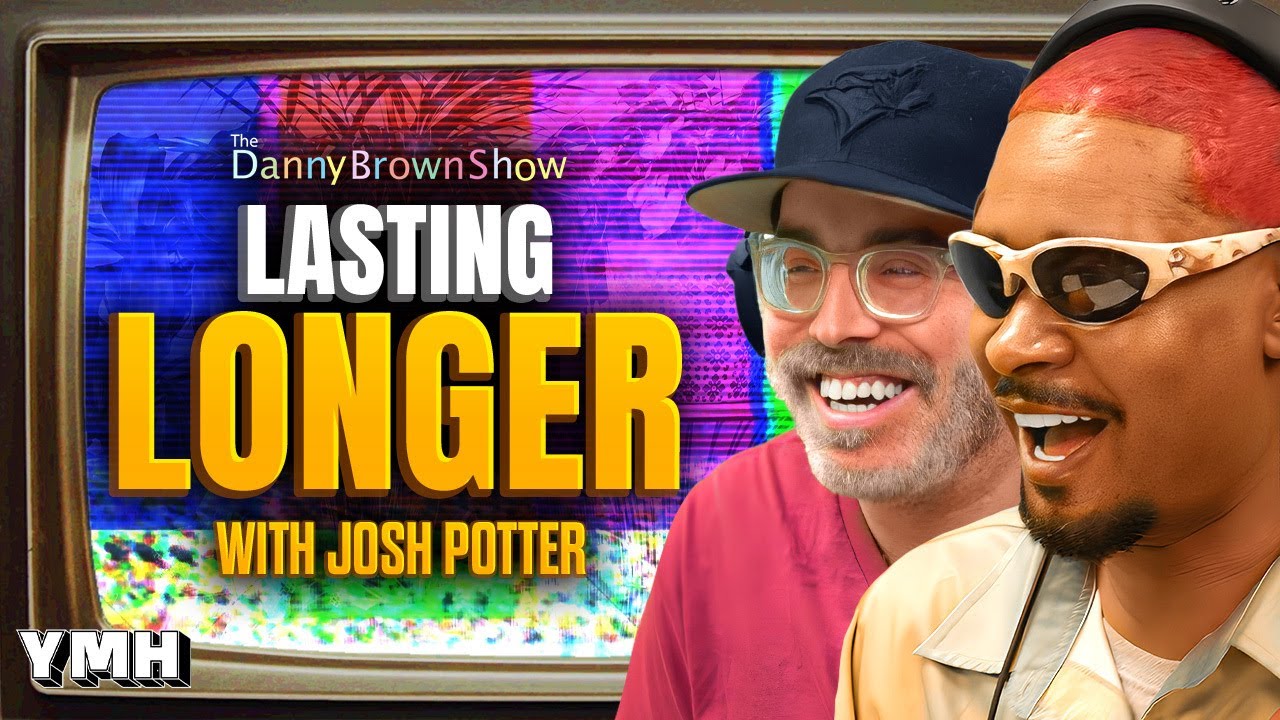 Lasting Longer w/ Josh Potter | The Danny Brown Show Ep. 58