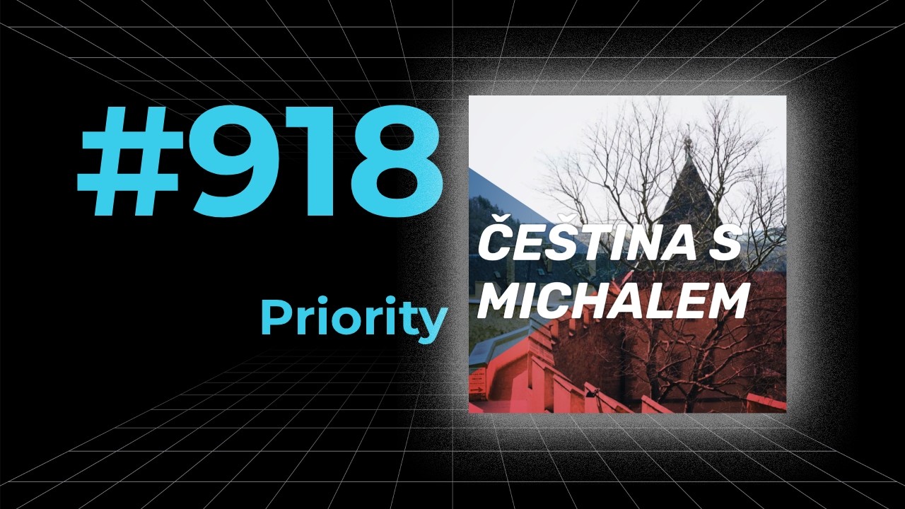 Čeština s Michalem #918 - Priority