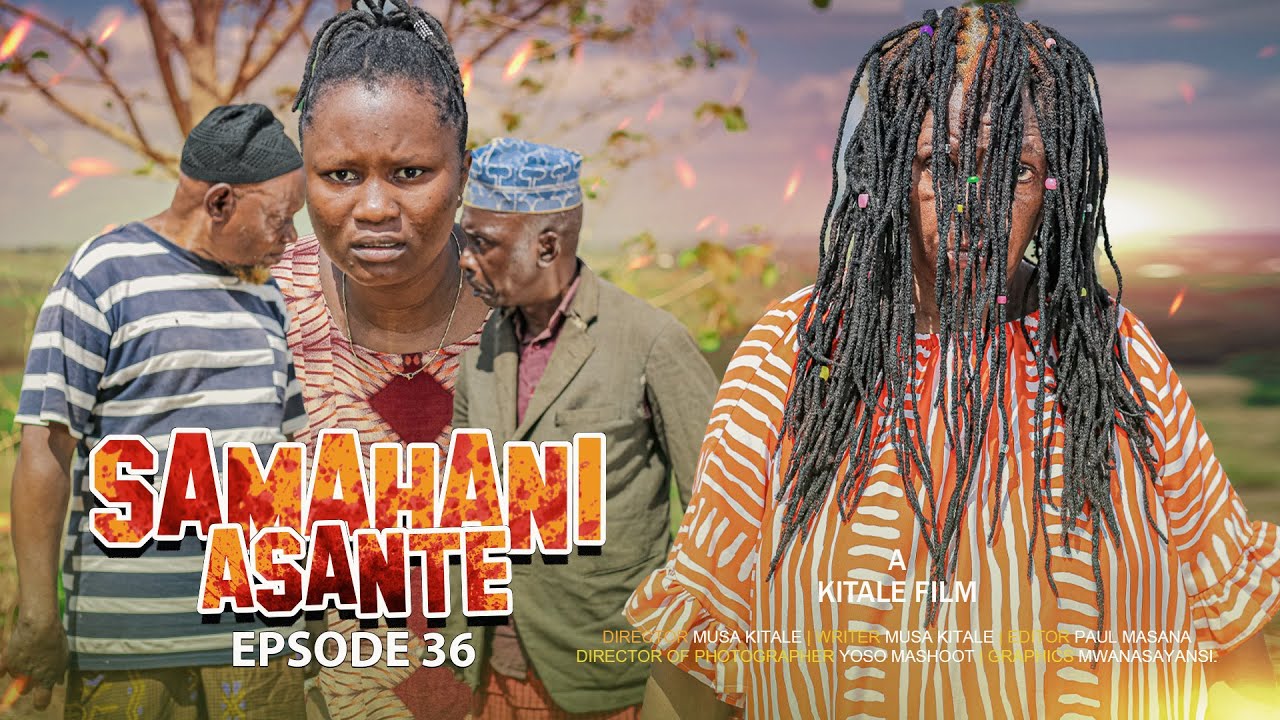 SAMAHANI ASANTE |ep 36|