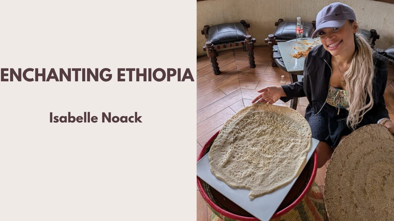ENCHANTING ETHIOPIA PART 2 🇪🇹 Isabelle Noack