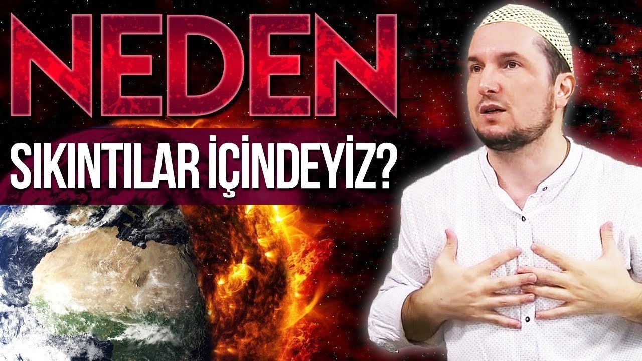Neden sıkıntılar içindeyiz? / 07.04.2020 / Kerem Önder