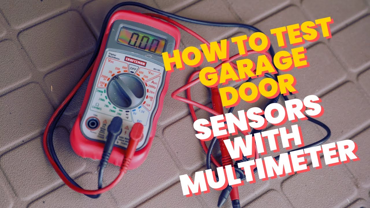 How to Test Garage Door Sensors With Multimeter: Step-by-Step Guide | Garagedian