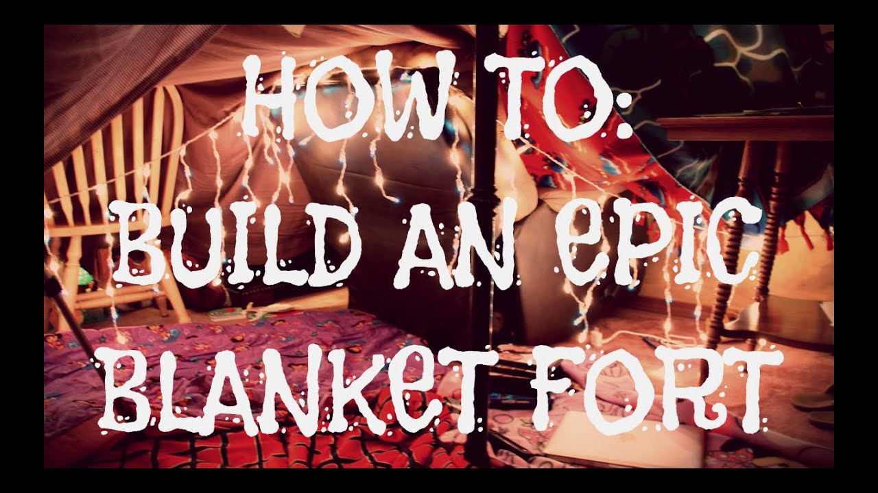 How To: Build An Epic Blanket Fort
