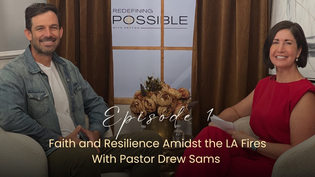 Redefining Possible Episode 1: Faith and Resilience Amidst the LA Fires with Pastor Drew Sams