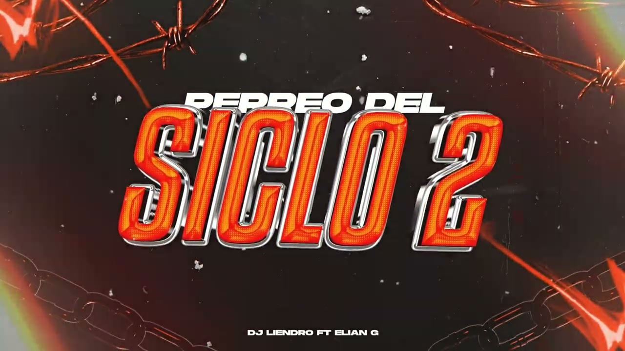 PERREO DEL SICLO 2 - DJ LIENDRO, ELIAN G
