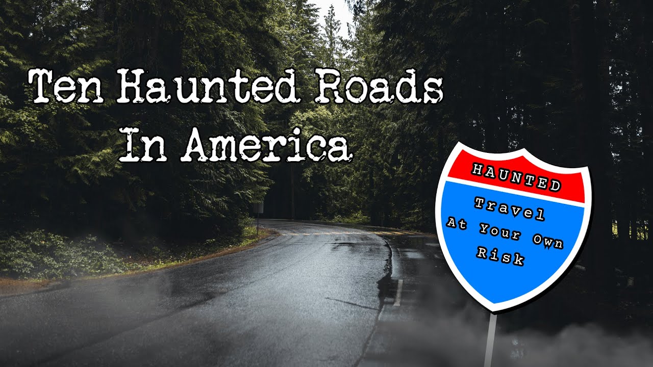 10 Haunted Roads And Highways In America