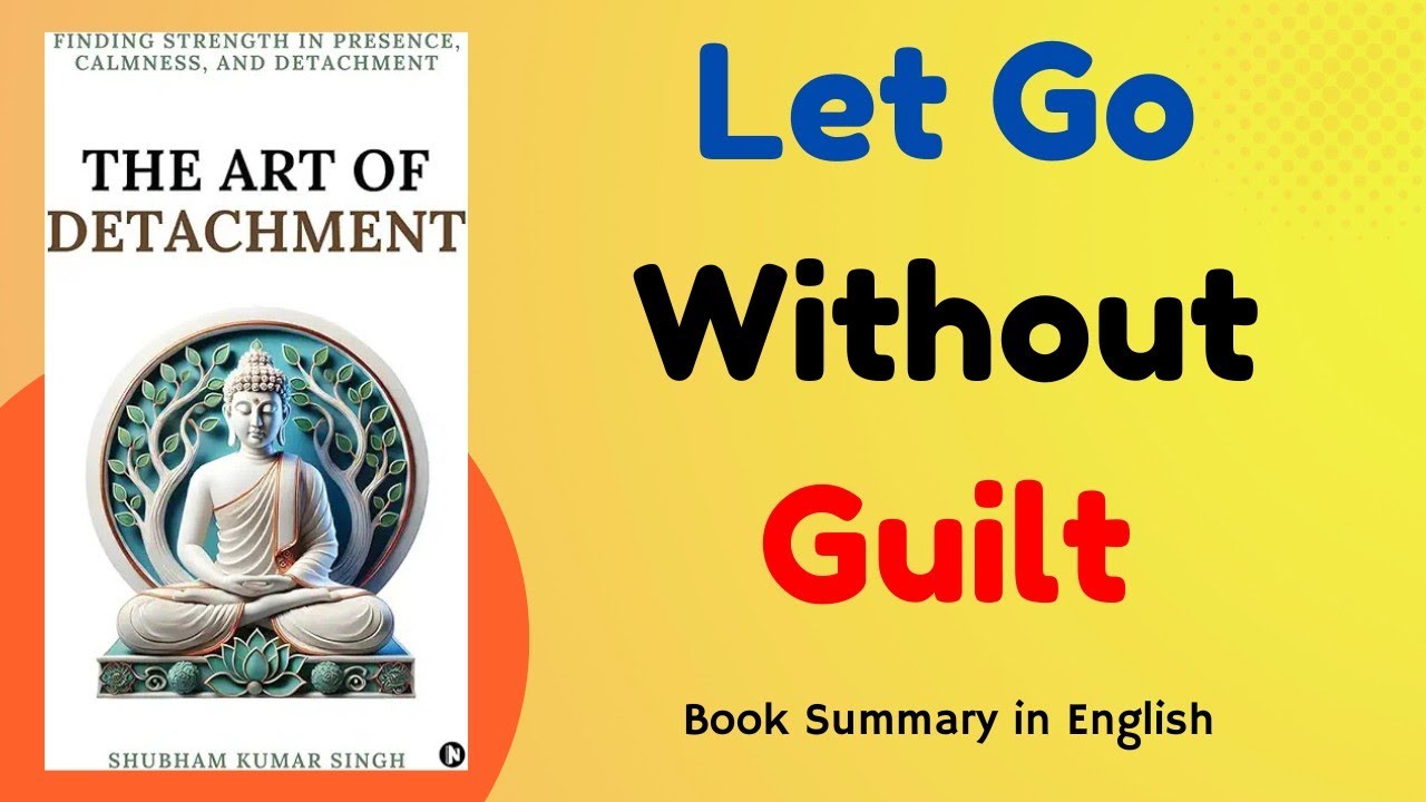 The Art of Detachment | Let Go of People, Pain & Expectations | Book Summary in English 