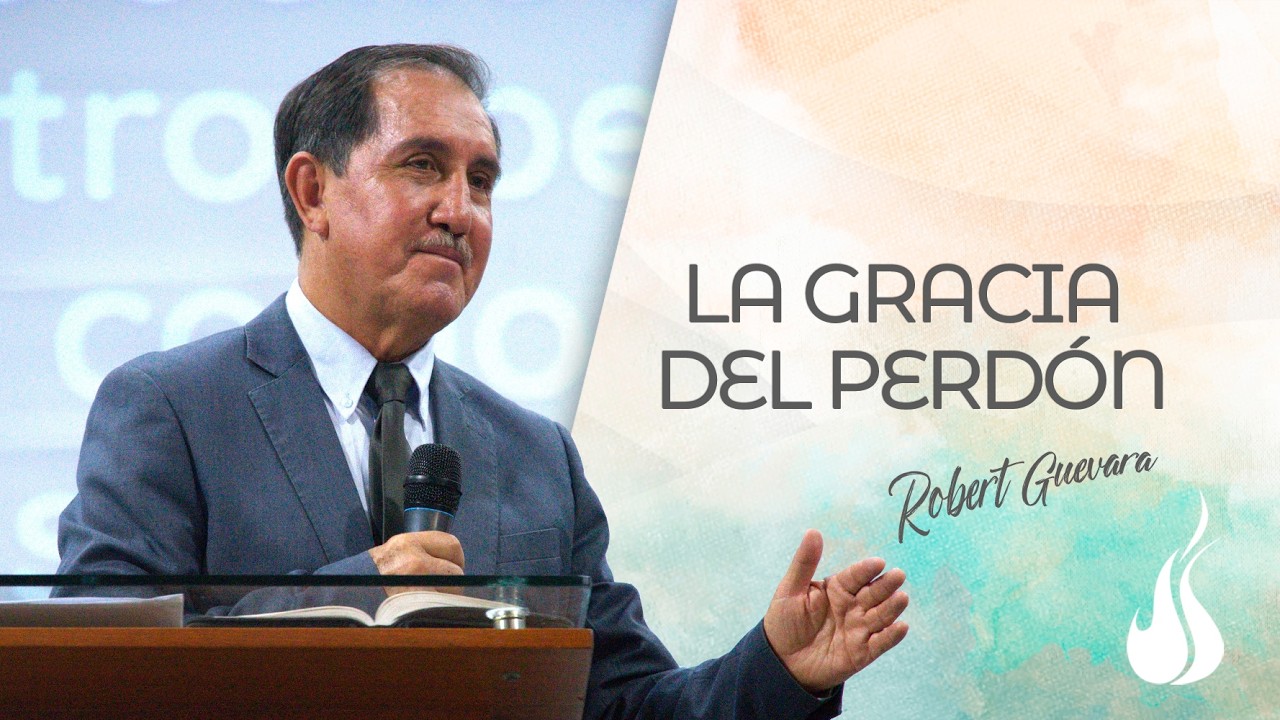 LA GRACIA DEL PERDÓN  - Robert Guevara - 1 MARZO 2026 | Prédicas Cristianas