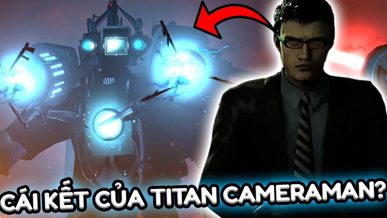 TITAN CAMERAMAN ĐÃ BỊ KIỂM SOÁT BỞI ĐẶC VỤ BÍ ẨN?!