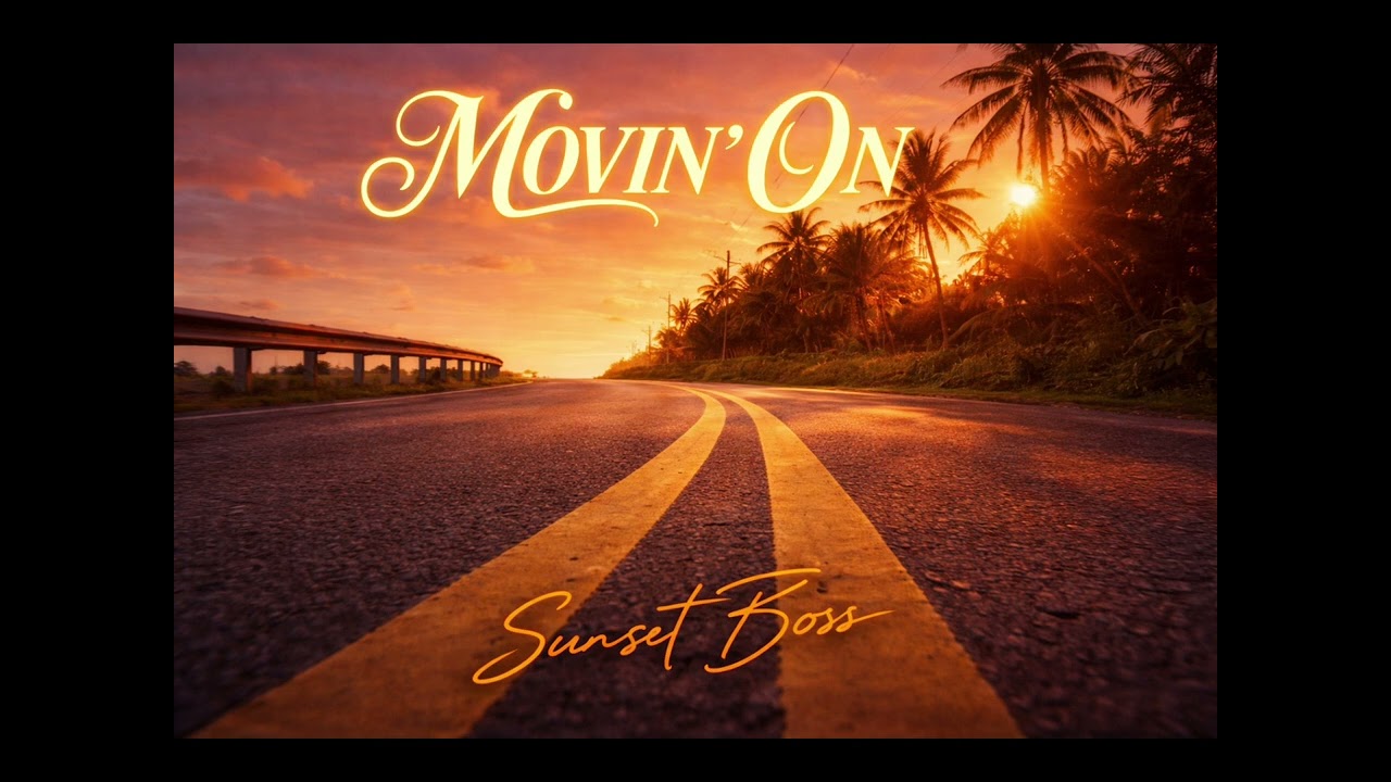 Movin’ On (Finding My Own Way) – Sunset Boss