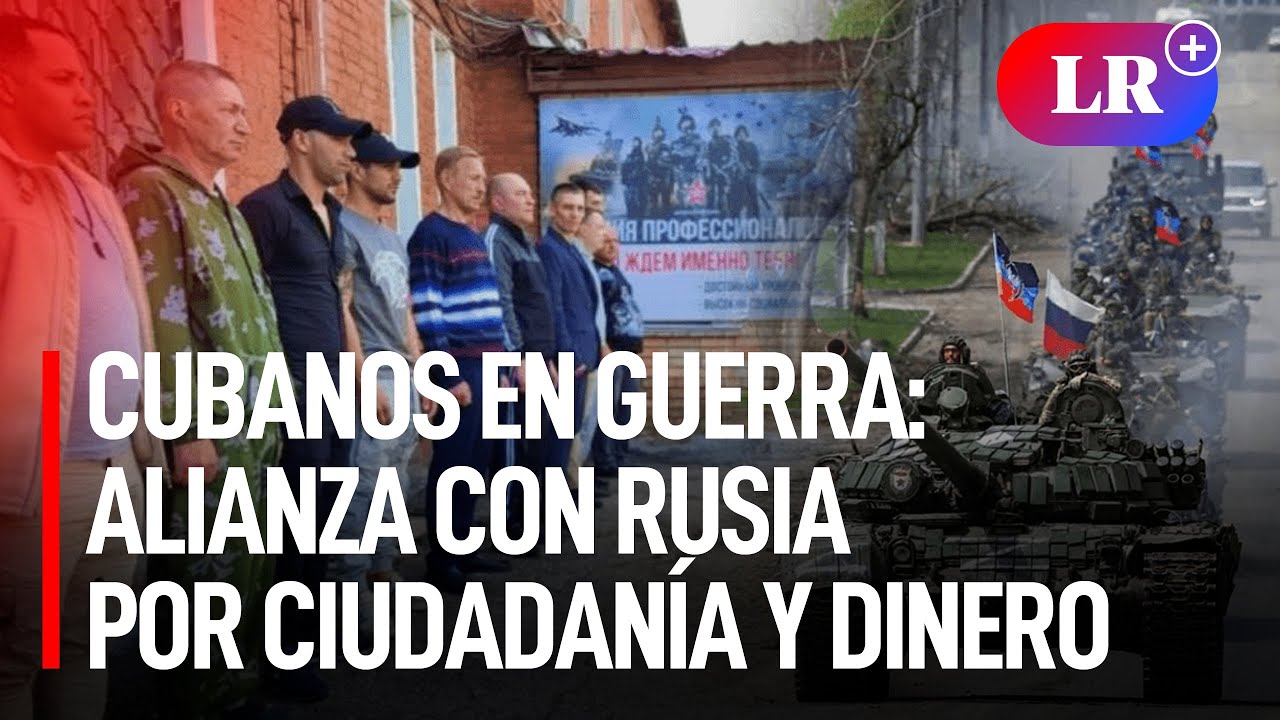Guerra Rusia-Ucrania: CUBANOS se unen a EJÉRCITO RUSO a cambio de NACIONALIDAD y DINERO
