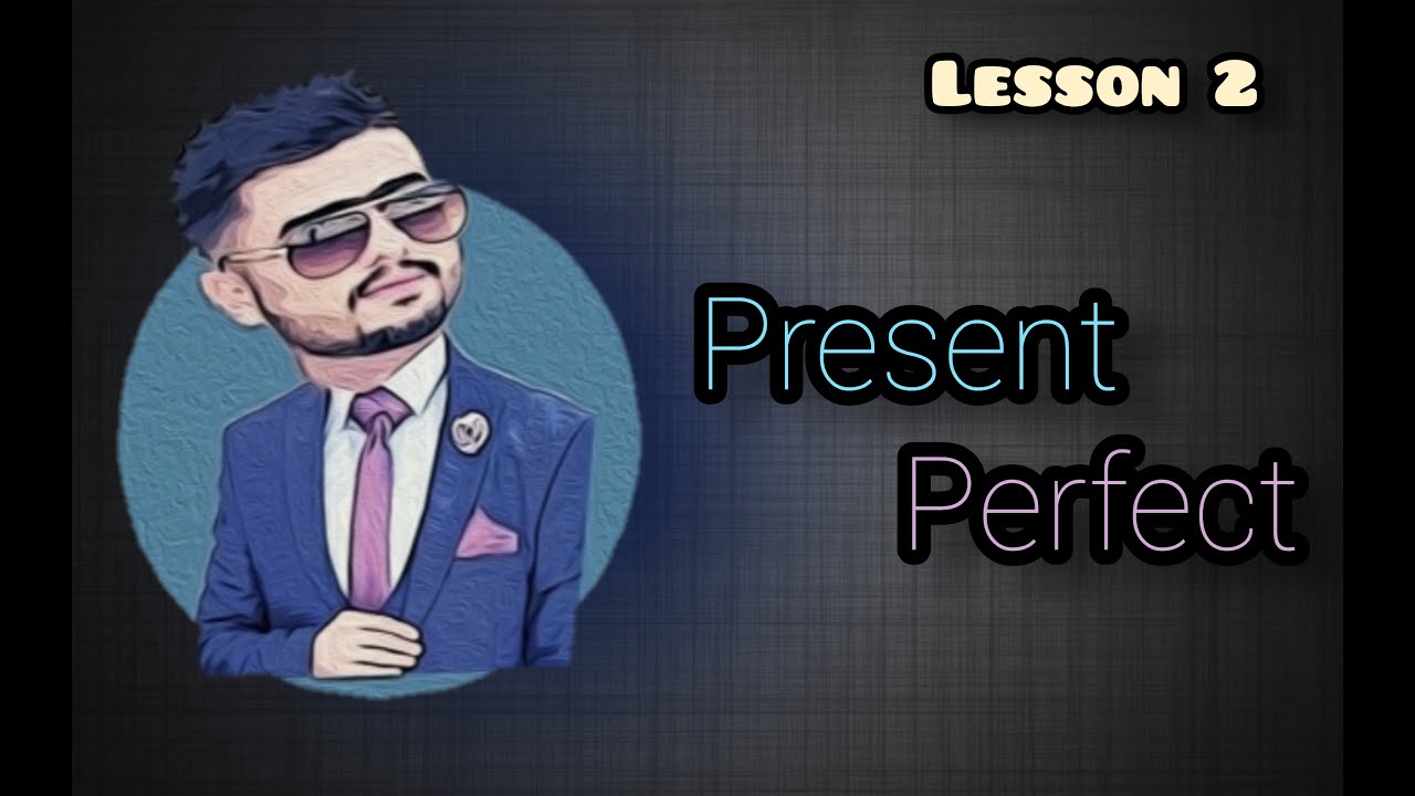 #2  Present Perfect - ڕانەبردووی تەواو