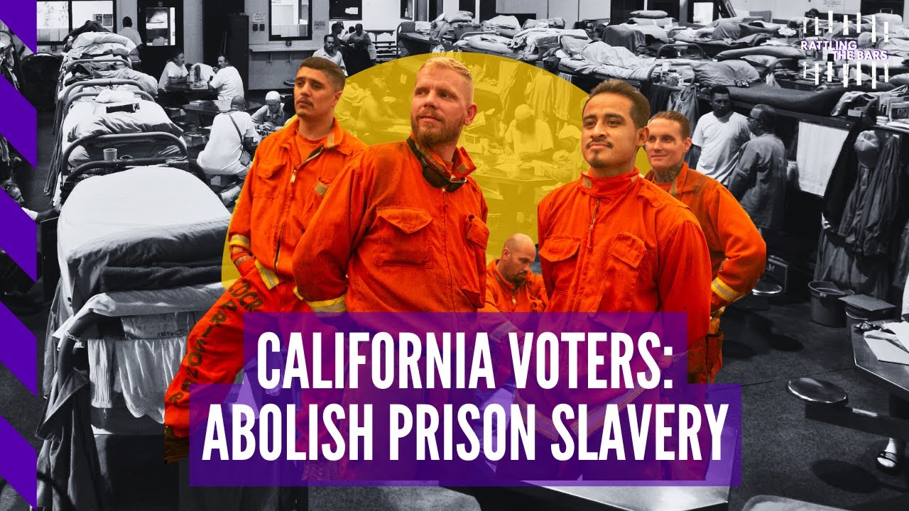 Prop 6: Could California finally abolish slavery? | Rattling the Bars