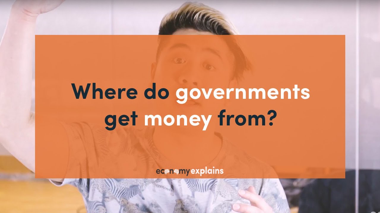 Where do governments get money from?