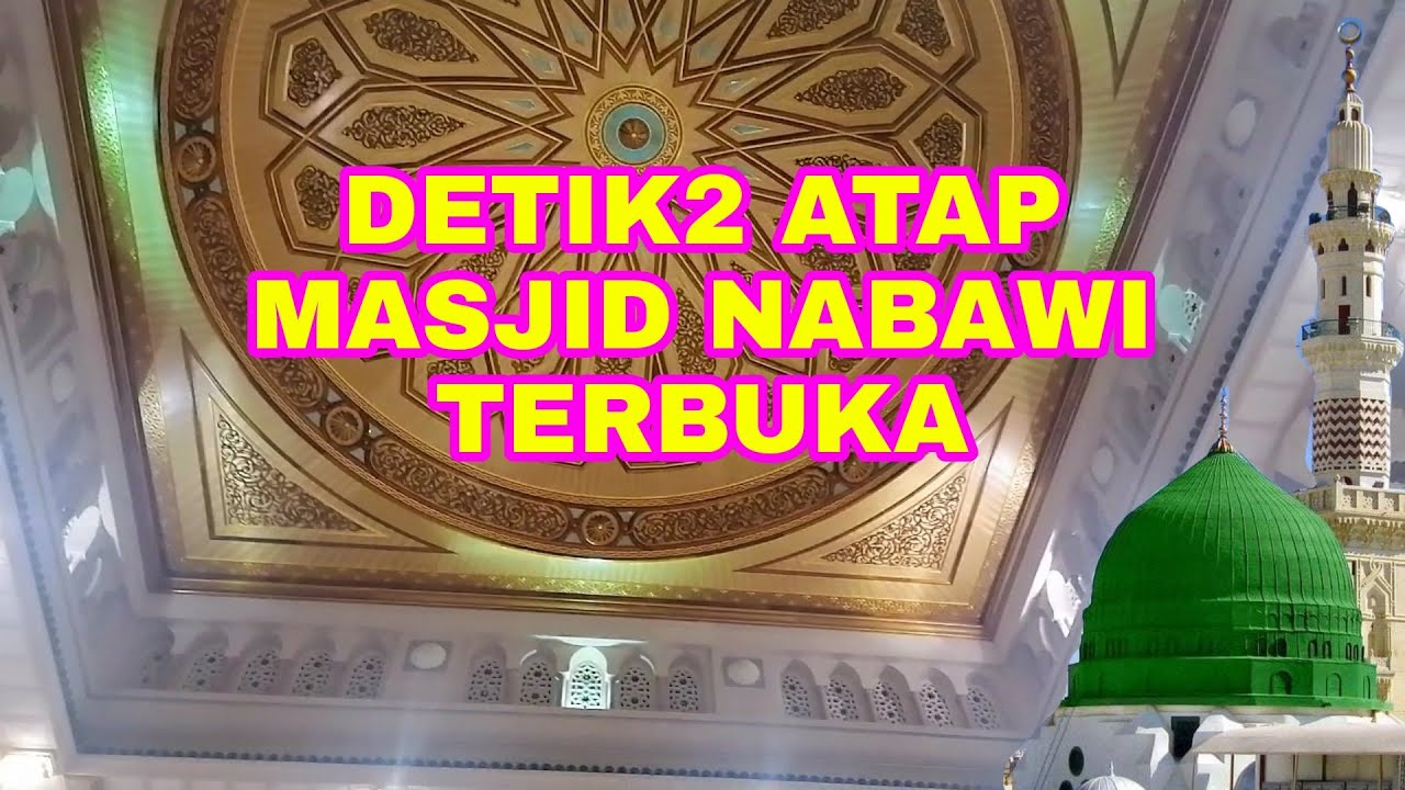 Detik2 Atap Masjid Nabawi terbuka