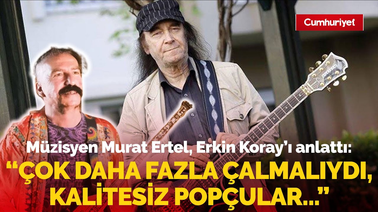 Öyle bir geçer zaman ki... Sanatçı Erkin Koray hayatını kaybetti! Murat Ertel bilinmeyenleri anlattı