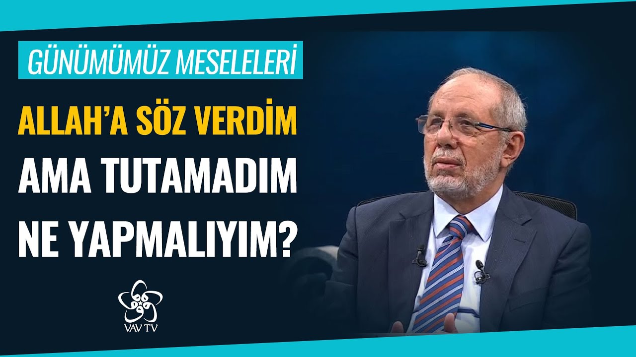 Allah'a söz verdim ama tutamadım ne yapmalıyım? | İslam'ın Işığında Günümüz Meseleleri (265. Bölüm)