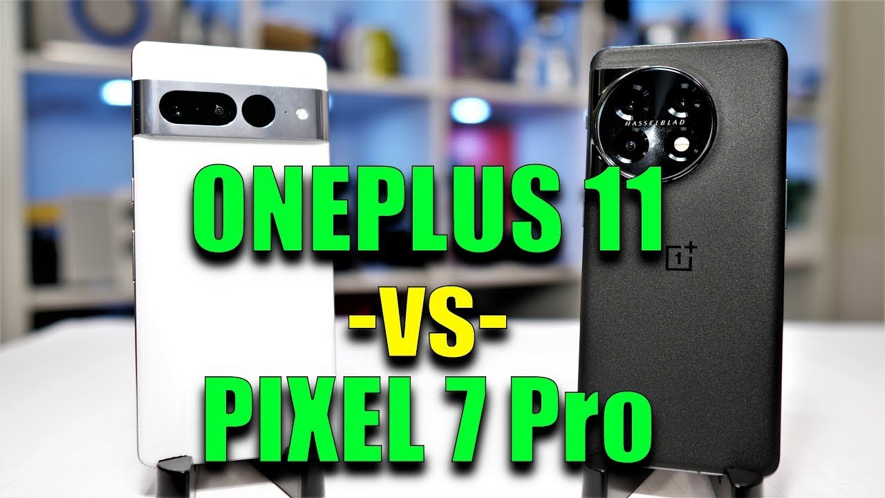 Pixel 7 Pro vs OnePlus 11 Comparison