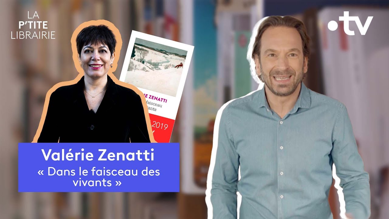 VALÉRIE ZENATTI / DANS LE FAISCEAU DES VIVANTS / LA P'TITE LIBRAIRIE