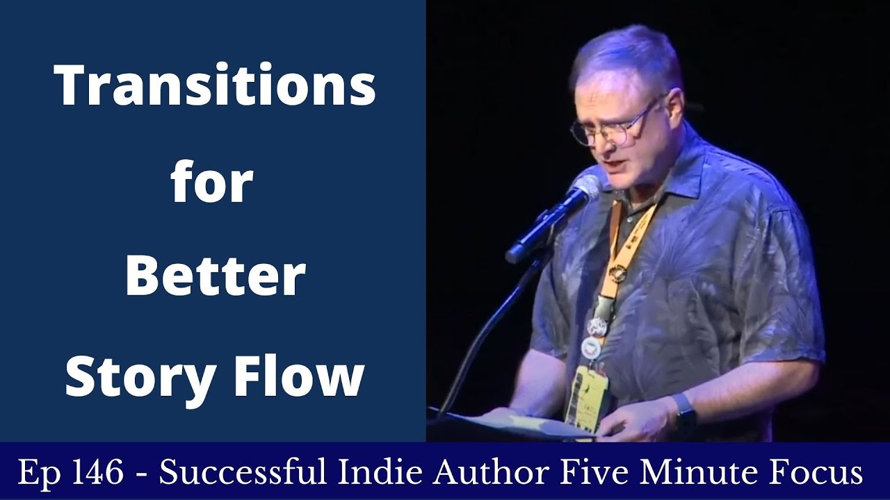 Successful Indie Author Five Minute Focus Ep146 - Transitions for Better Story Flow