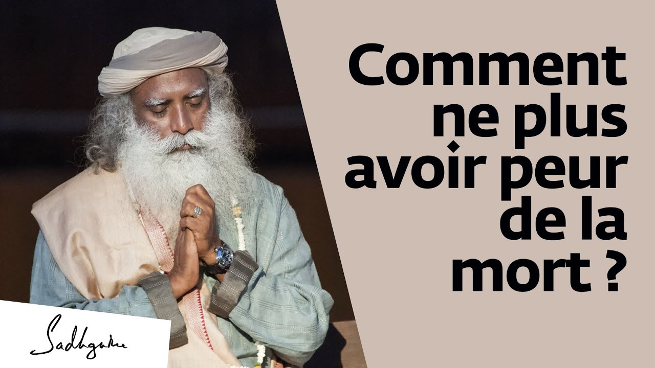 Comment ne plus avoir peur de la mort ? | Sadhguru Français
